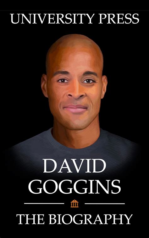 David Goggins Book: The Biography of David Goggins by University Press