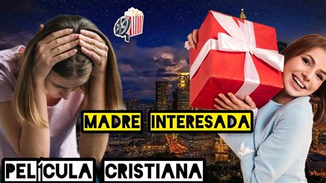 Madre Ambiciosa Al Dinero Película Cristiana Completa Hd Youtube