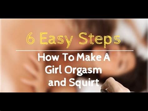 Steps How To Make A Girl Orgasm And Squirt Youtube
