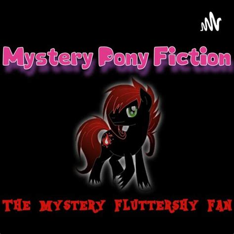 Listen To Mystery Pony Fiction Explicit Podcast Deezer