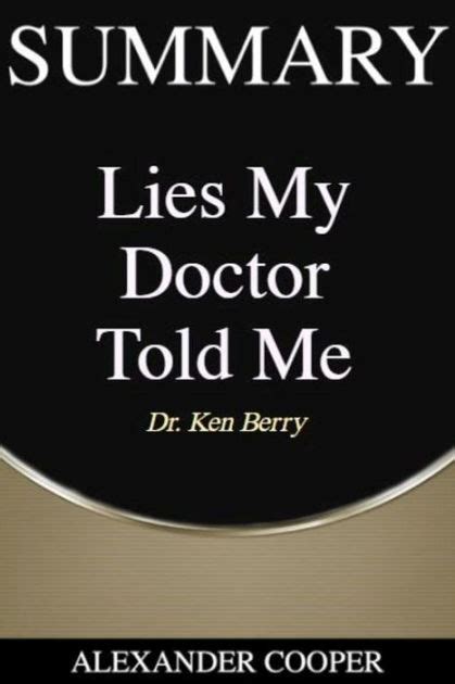 Summary Of Lies My Doctor Told Me By Dr Ken Berry A Comprehensive