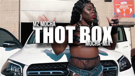 mz mocha thot box mocha mix official music video youtube