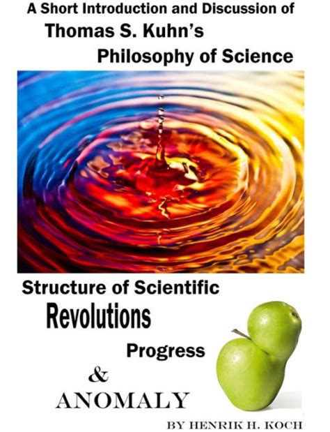 Thomas S Kuhns Philosophy Of Science Structure Of Scientific