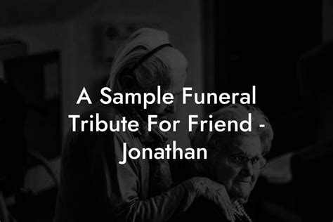 A Sample Funeral Tribute For Friend Jonathan Eulogy Assistant