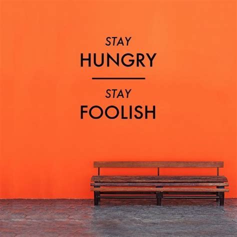 Stay Hungry Stay Foolish. | Stay hungry stay foolish, Wall 