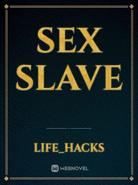 Read Sex Slave Life Hacks Webnovel