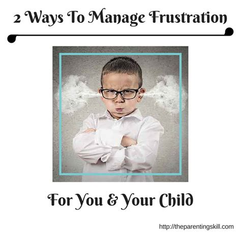 2 Ways To Manage Frustration For You And Your Child Parenting