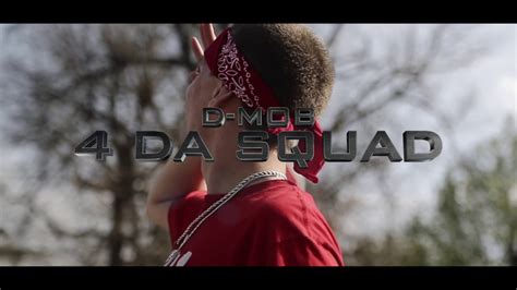 D Mob 4 Da Squad Shot By King Spencer Youtube