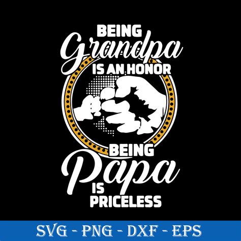 Being Grandpa Is An Honor Being Papa Is Priceless Svg, Mothe | Inspire