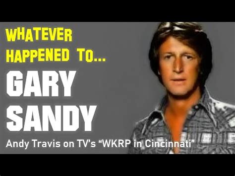Whatever Happened To Gary Sandy Andy Travis On TV S WKRP In