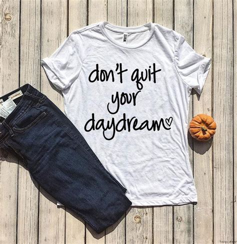 Dont Quit Your Daydream T Shirt Motivational Tee Birthday Etsy