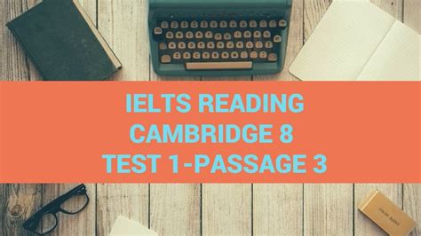 IELTS Reading Cambridge 8 Test 1 Passage 3 Step By Step Guide To Do