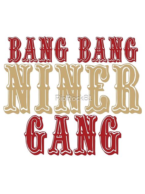 Bang Bang Niner Gang Poster For Sale By Riprock81 Redbubble