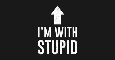 Funny Im With Stupid Im With Stupid T Shirt Teepublic
