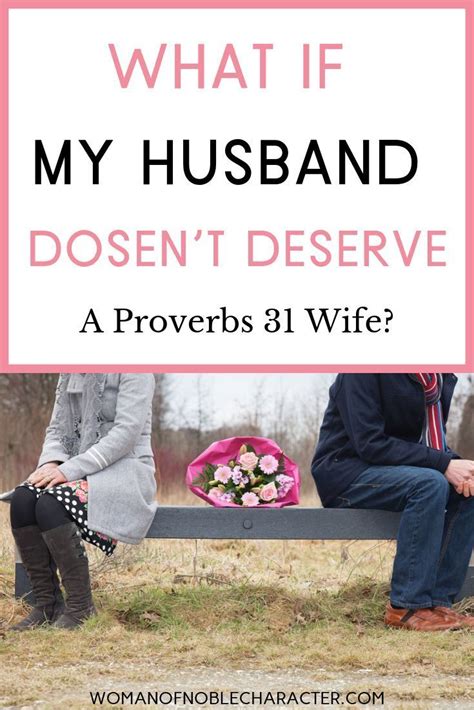 Proverbs Wife My Husband Doesn T Deserve It So Why Bother In