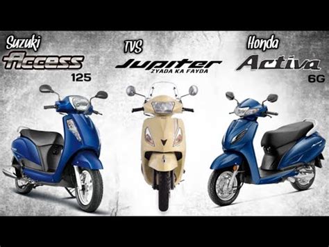 Kindly suggest me a bike which has an alround 125cc vs 110cc is a considerable difference. Honda Activa 6G Vs Suzuki Access Vs TVS Jupiter || Which ...