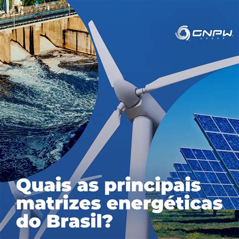 Quais As Principais Matrizes Energéticas Do Brasil By Marcos Antonio