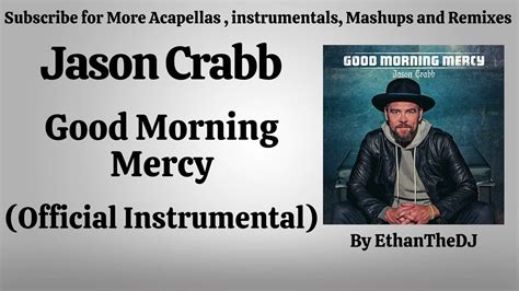 Jason Crabb Good Morning Mercy Official Instrumental Youtube