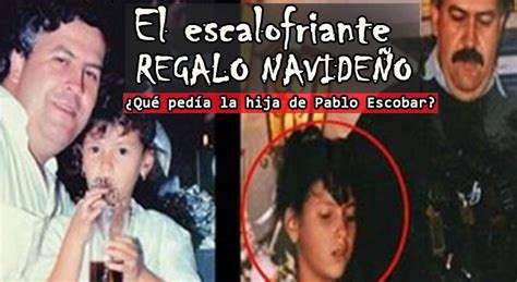 El Escalofriante Regalo NavideÑo ¿qué Pedía La Hija De Pablo Escobar El Diario Del Narco Blog