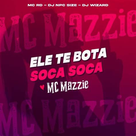 Mc Mazzie Ele Te Bota Soca Soca Lyrics Genius Lyrics