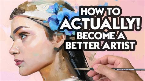 How To Actually Become A Better Artist Youtube