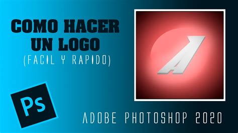 Como Hacer Un Logo Con Adobe Photoshop 2020 Youtube
