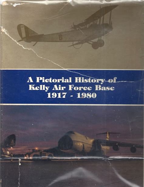 A Pictorial History Of Kelly Air Force Base By Crain Charles E Jr Good Hardcover