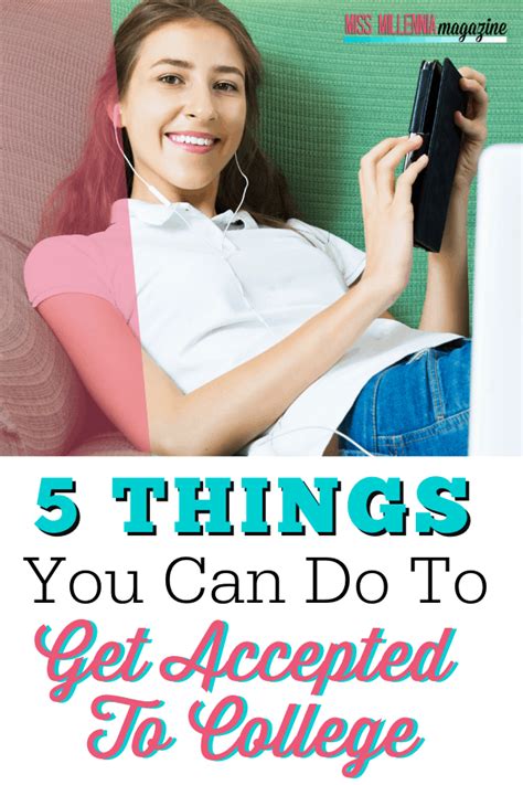 5 things you can do to get accepted to college miss milmag