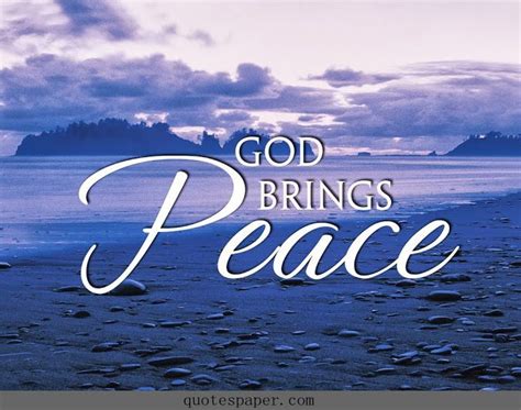God Brings Peace Quotes About Life Peace Of God Peace Prayer For