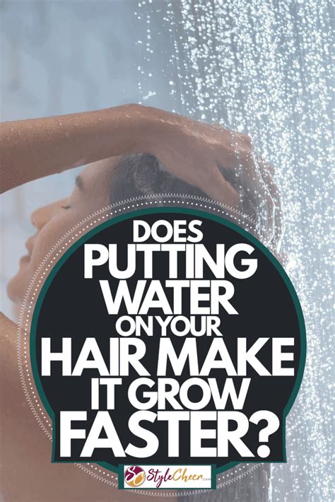 Does Putting Water On Your Hair Make It Grow Faster Stylecheer Com