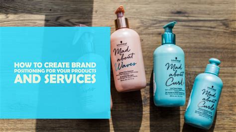 How To Create Brand Positioning For Your Products And Services Sticky