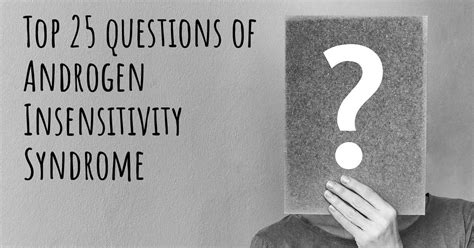 Androgen Insensitivity Syndrome Top 25 Questions Androgen