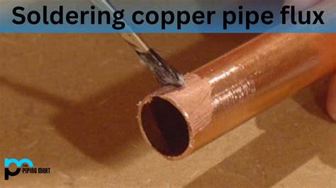 Soldering Copper Pipe Flux A Complete Guide