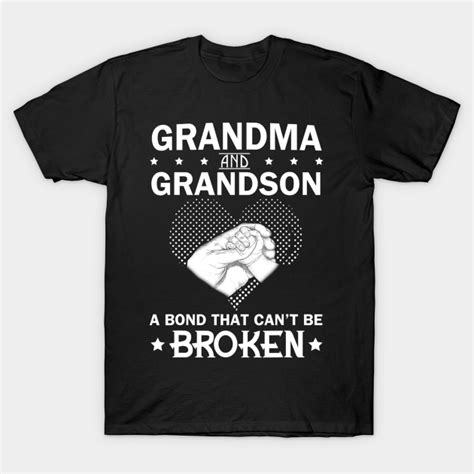 Grandma And Grandson A Bond That Cant Be Broken Grandma T Shirt Teepublic