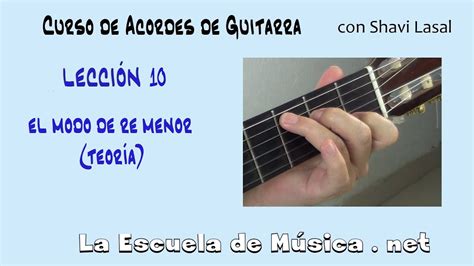 Acordes Del Modo De Re Menor En La Guitarra Lección 10 Youtube
