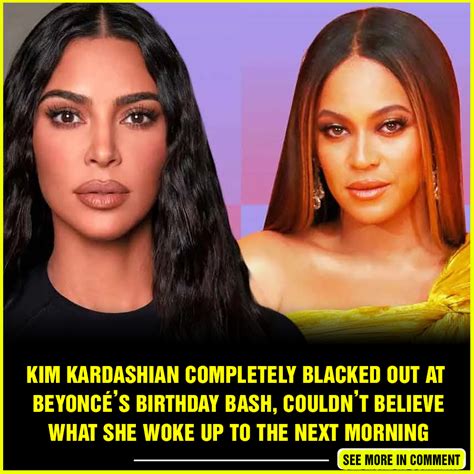 kim kardashian completely blacked out at beyoncé s birthday bash couldn t believe what she woke