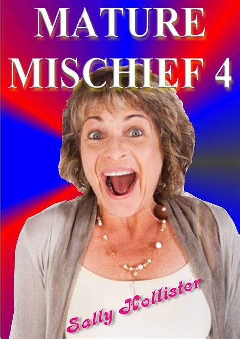 Mature Mischief 4 Kindle Edition By Hollister Sally Literature