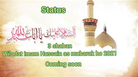 3 Shaban Wiladat Imam Hussain A S Whatsapp Status 2021 YouTube