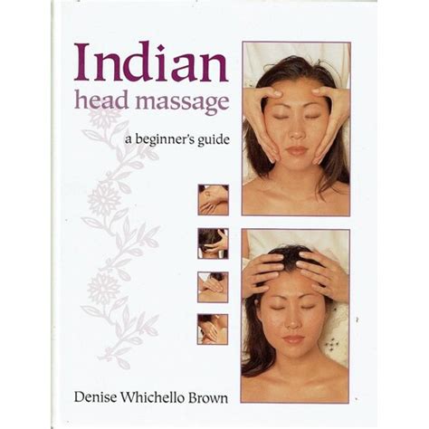 Indian Head Massage A Beginners Guide Brown Denise Whichello