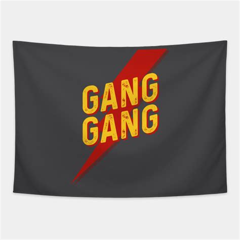 Gang Gang Gang Gang Tapestry Teepublic