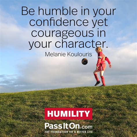 “be Humble In Your Confidence Yet Courageous The Foundation For A Better Life
