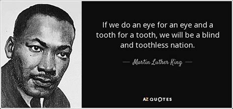 Martin Luther King Jr Quote If We Do An Eye For An Eye And A