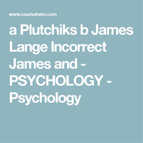 a Plutchiks b James Lange Incorrect James and - PSYCHOLOGY - Psychology | Psychology, Incorrect ...