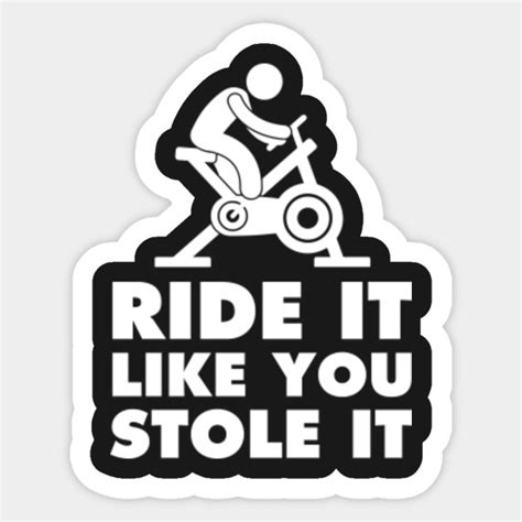 Ride It Like You Stole It Ride Sticker Teepublic