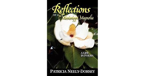 Reflections Of A Mississippi Magnolia A Life In Poems By Patricia Neely