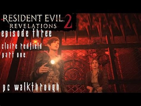 Resident evil revelations upgrade weapons. Resident Evil Revelations 2 Episode 3 - Claire Walkthrough ...