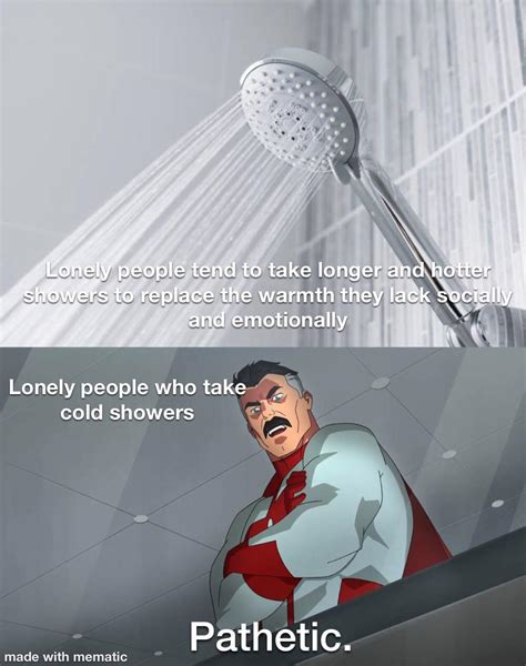 i too enjoy long hot showers r memes