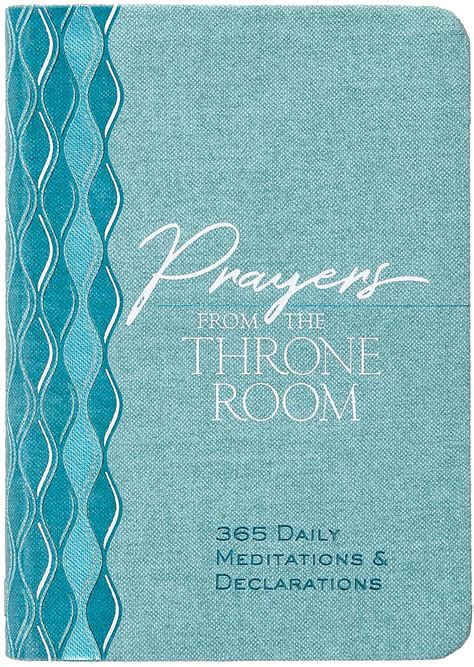Prayers From The Throne Room 365 Daily Meditations And Declarations 365 Daily Meditations