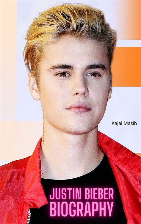 Justin Bieber Biography All About Justin Bieber By Kajal Masih