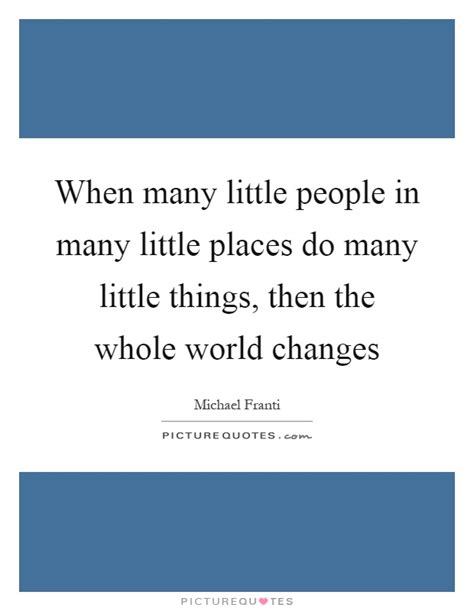 When Many Little People In Many Little Places Do Many Little